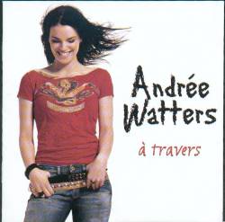 Andrée Watters : À Travers